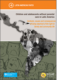 Children and adolescents without parental care in Latin America. Contexts, causes and consequences of being deprived of the right to family and community life