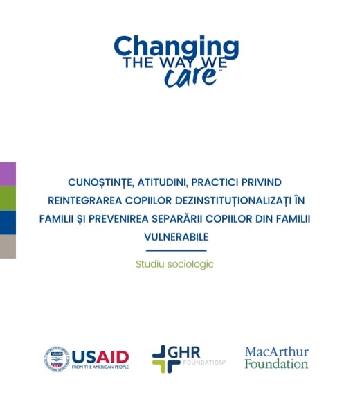 Cunoștințe, Atitudini, Practici Privind Reintegrarea Copiilor Dezinstituționalizați În Familii Și Prevenirea Separării Copiilor Din Familii Vulnerabile